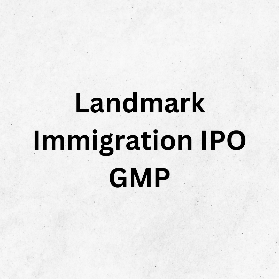 Landmark Immigration IPO GMP Today, Latest Grey Market Premium